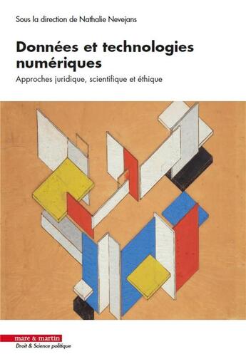 Couverture du livre « Données et technologies numériques ; approches juridique, scientifique et éthique » de Nathalie Nevejans aux éditions Mare & Martin