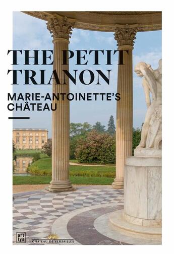 Couverture du livre « The Petit Trianon ; Marie-Antoinette's château » de Jeremie Benoit aux éditions Art Lys