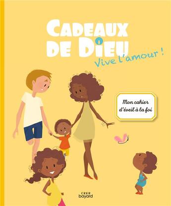 Couverture du livre « Cadeaux de Dieu ; vive l'amour ! mon cahier d'éveil à la foi » de Service Diocesain De aux éditions Crer-bayard