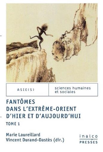 Couverture du livre « Fantômes dans l'extrême-orient d'hier et d'aujourd'hui Tome 1 » de Marie Laureillard et Vincent Durand-Dastes aux éditions Les Presses De L'inalco