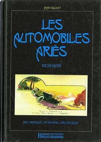 Couverture du livre « Les automobiles Ariès, 1903-1938 » de Jean Sauvy aux éditions Presses Ecole Nationale Ponts Chaussees