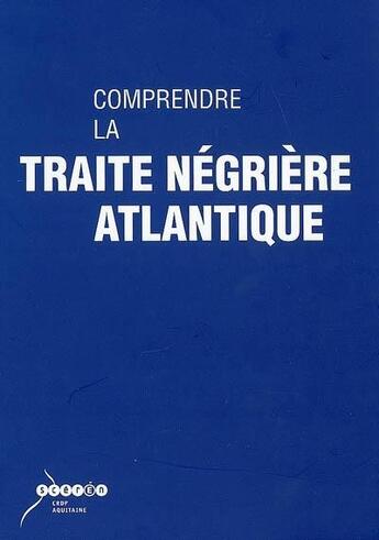 Couverture du livre « Comprendre la traite négrière atlantique » de  aux éditions Crdp Bordeaux