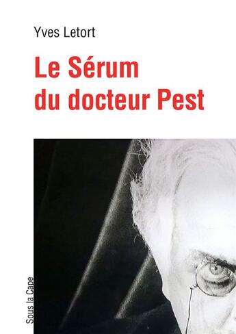 Couverture du livre « Le Sérum du docteur Pest » de Yves Letort aux éditions Sous La Cape