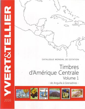 Couverture du livre « Timbres d'Amérique Centrale t.1 ; de Anguilla à Grenadines (édition 2016) » de Yvert et Tellier aux éditions Yvert Et Tellier
