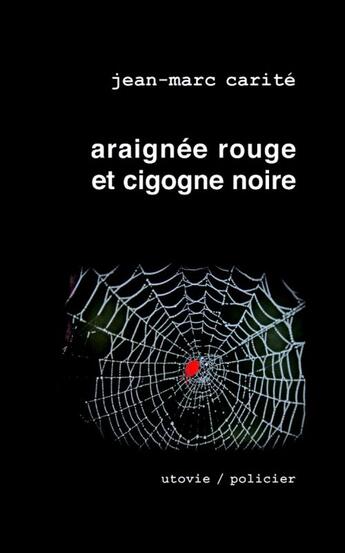 Couverture du livre « Araignée rouge et cigogne noire » de Jean-Marc Carite aux éditions Utovie