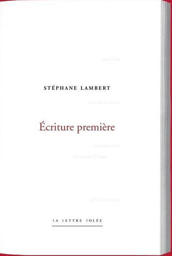 Couverture du livre « Écriture première - collection poiesis » de Stephane Lambert aux éditions Lettre Volee