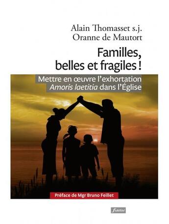 Couverture du livre « Familles, belles et fragiles ! » de Alain Thomasset et Mautort De Oranne aux éditions Fidelite