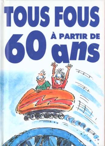 Couverture du livre « Tous fous à partir de 60 ans » de Bill Stott aux éditions Exley