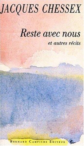 Couverture du livre « Reste avec nous » de Jacques Chessex aux éditions Bernard Campiche