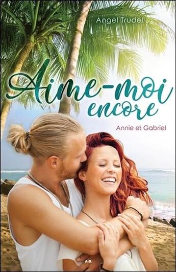 Couverture du livre « Aime-moi t.2 ; Annie et Gabriel » de Trudel Angel aux éditions Ada