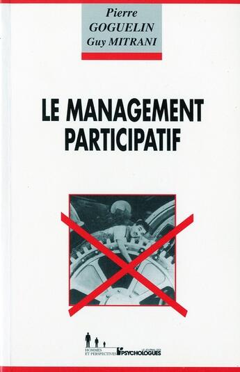 Couverture du livre « Le management participatif » de Pierre Goguelin et Guy Mitrani aux éditions Hommes Et Perspectives