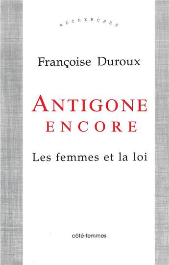 Couverture du livre « Antigone Encore : Les femmes et la loi » de  aux éditions Indigo Cote Femmes