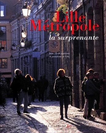 Couverture du livre « Lille métropole ; la surprenante » de  aux éditions Editions De Monza