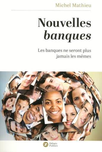 Couverture du livre « Nouvelles banques » de Michel Mathieu aux éditions Nouveaux Debats Publics