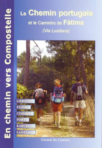 Couverture du livre « Le chemin de compostelle au Portugal ; via Fatima » de Gerard Du Camino aux éditions Gerard Du Camino