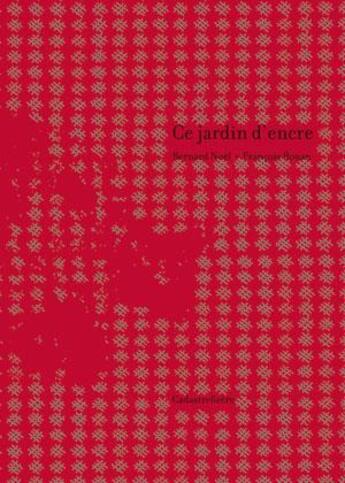 Couverture du livre « Ce jardin d'encre ; este jardin de tinta » de Bernard Noël et Francois Rouan aux éditions Cadastre8zero