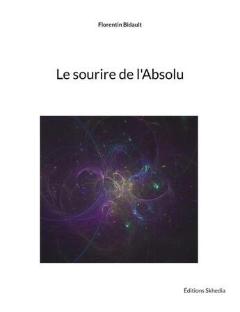 Couverture du livre « Le sourire de l'Absolu » de Florentin Bidault aux éditions Books On Demand