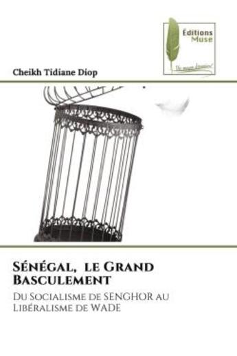 Couverture du livre « Senegal, le grand basculement - du socialisme de senghor au liberalisme de wade » de Cheikh Tidiane Diop aux éditions Muse