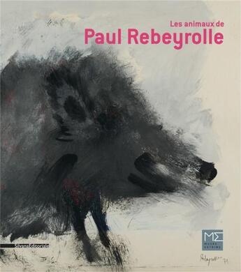 Couverture du livre « Les animaux de Paul Rebeyrolle » de Elisa Farran aux éditions Silvana