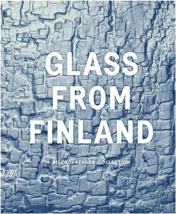 Couverture du livre « Glass from finland 1932-1973 in the bischofberger collection » de Koivisto Kaisa aux éditions Skira