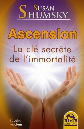 Couverture du livre « Ascension ; la clé secrète de l'immortalité » de Susan Shumsky aux éditions Macro Editions