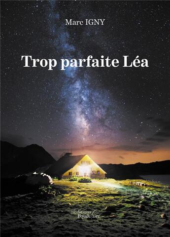 Couverture du livre « Trop parfaite Léa » de Marc Igny aux éditions Baudelaire