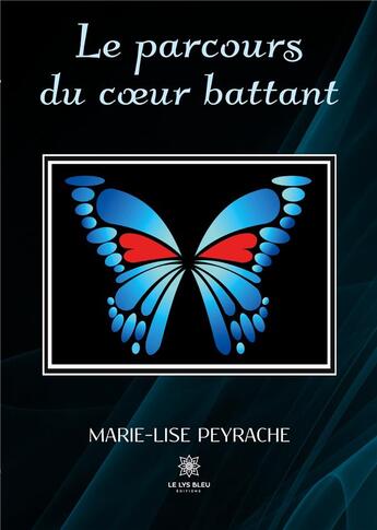 Couverture du livre « Le parcours du coeur battant » de Marie-Lise Peyrache aux éditions Le Lys Bleu