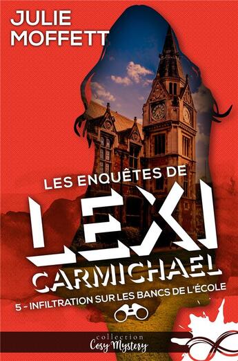 Couverture du livre « Les enquêtes de Lexi Carmichael t.5 : infiltration sur les bancs de l'école » de Julie Moffett aux éditions Collection Infinity