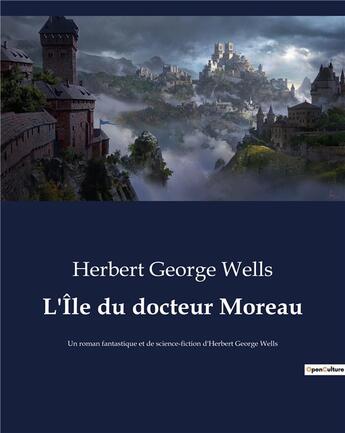 Couverture du livre « L'Île du docteur Moreau : Un roman fantastique et de science-fiction d'Herbert George Wells » de Herbert George Wells aux éditions Culturea