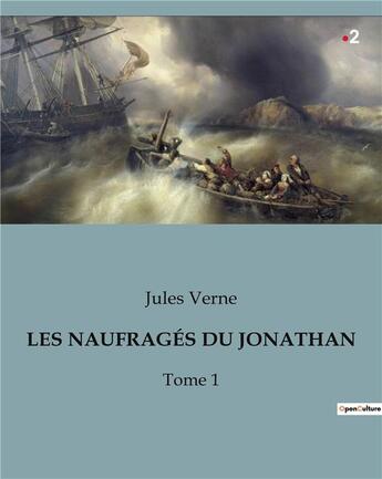 Couverture du livre « LES NAUFRAGÉS DU JONATHAN : Tome 1 » de Jules Verne aux éditions Culturea