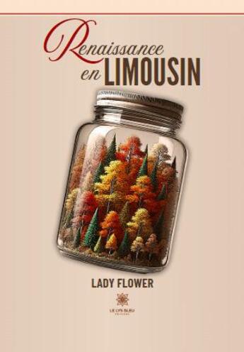 Couverture du livre « Renaissance en Limousin » de Lady Flower aux éditions Le Lys Bleu