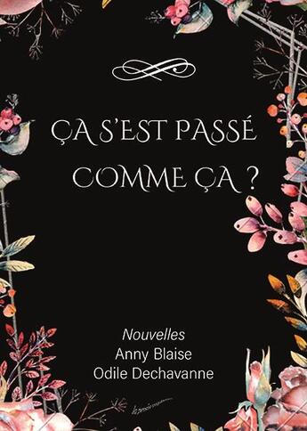 Couverture du livre « Ça s'est passé comme ça ? (2e édition) » de Odile Dechavanne et Anny Blaise aux éditions La Pensee Vagabonde