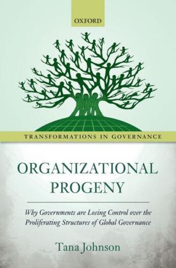 Couverture du livre « Organizational Progeny: Why Governments are Losing Control over the Pr » de Johnson Tana aux éditions Oup Oxford