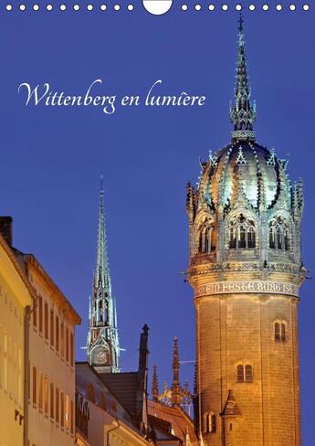 Couverture du livre « Wittenberg en lumiere calendrier mural 2018 din a4 vertical - ville d allemagne o est ne mar » de Thebault P aux éditions Calvendo