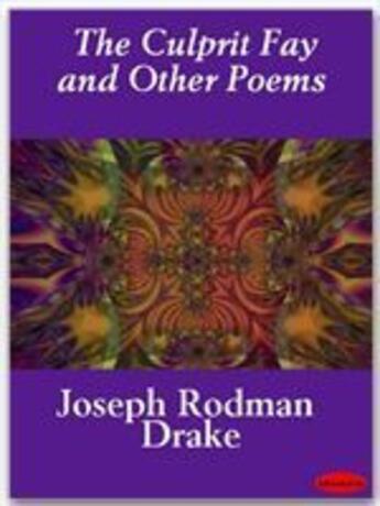 Couverture du livre « The Culprit Fay and Other Poems » de Joseph Rodman Drake aux éditions Ebookslib