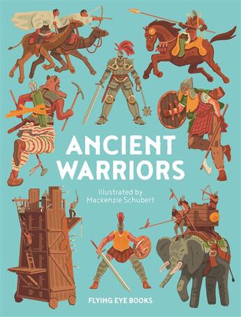 Couverture du livre « Ancient warriors » de Mackenzie Schubert aux éditions Flying Eye Books