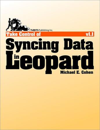 Couverture du livre « Take control of syncing data in Leopard » de Michael E. Cohen aux éditions Tidbits Publishing, Inc.