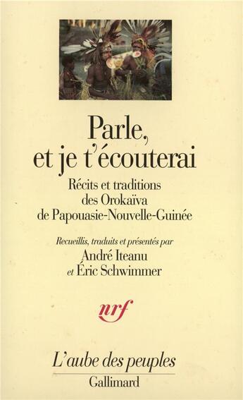 Couverture du livre « Parle, et je t'écouterai : Récits et traditions des Orokaïva de Papouasie-Nouvelle-Guinée » de Collectifs aux éditions Gallimard