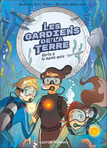 Couverture du livre « Les gardiens de la terre Tome 2 : Alerte à la marée noire » de Aurelie Guarino et Maruschka Hullot-Guiot aux éditions Pere Castor