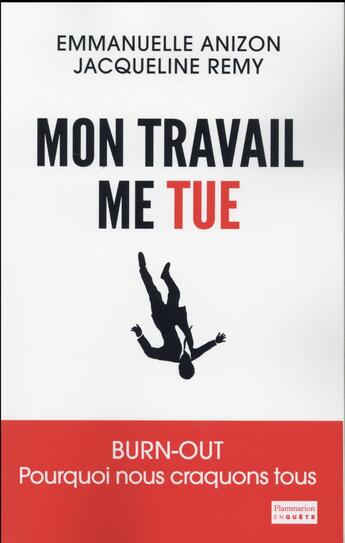 Couverture du livre « Mon travail me tue : Burn-out, pourquoi nous craquons tous » de Jacqueline Remy et Emmanuelle Anizon aux éditions Flammarion