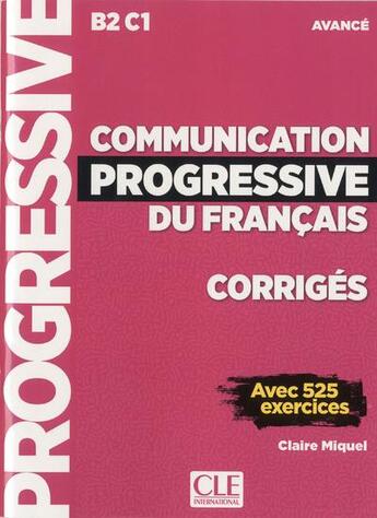 Couverture du livre « FLE ; corrigés communication progressive du français ; avancé (édition 2019) » de Claire Miquel aux éditions Cle International