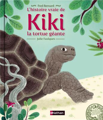 Couverture du livre « L'histoire vraie de Kiki la tortue géante » de Fred Bernard et Julie Faulques aux éditions Nathan