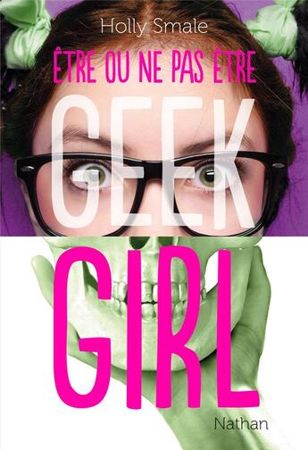 Couverture du livre « Geek girl Hors-Série : être ou ne pas être... » de Holly Smale aux éditions Nathan