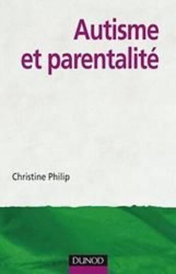 Couverture du livre « Autisme et parentalité » de Philip aux éditions Dunod