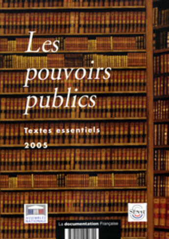 Couverture du livre « Les pouvoirs publics ; textes essentiels 2005 » de  aux éditions Documentation Francaise