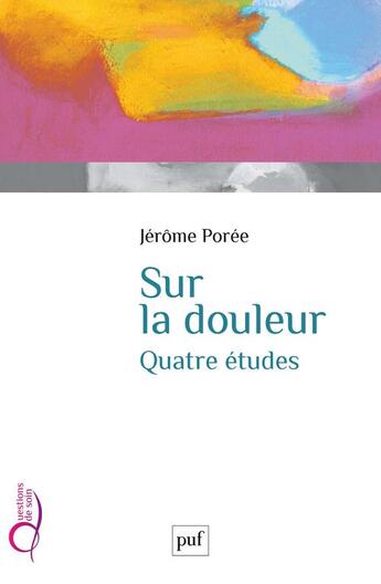 Couverture du livre « Sur la douleur ; quatre études » de Jerome Poree aux éditions Puf