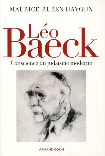 Couverture du livre « Léo Baeck ; conscience du judaïsme moderne » de Maurice-Ruben Hayoun aux éditions Armand Colin