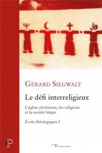 Couverture du livre « Le défi interreligieux ; l'église chrétienne, les religions et la société laïque » de Gerard Siegwalt aux éditions Cerf