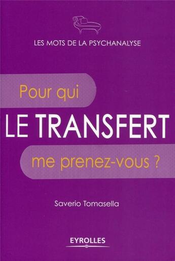 Couverture du livre « Le transfert ; pour qui me prenez-vous ? » de Saverio Tomasella aux éditions Eyrolles