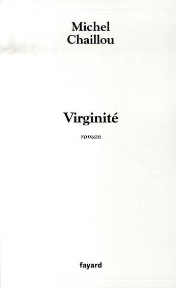 Couverture du livre « Virginité » de Chaillou-M aux éditions Fayard